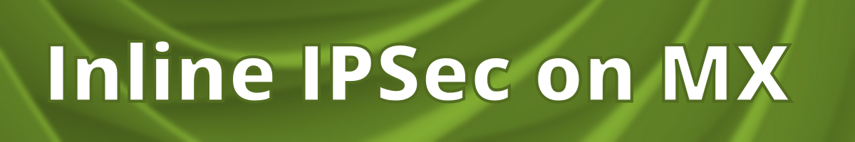 Inline IPSec on MX Series